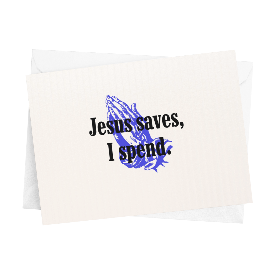 jesus saves, i spend